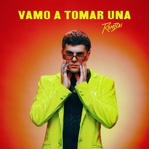ROMBAI  PRESENTA NUEVO SINGLE Y VIDEOCLIP  ´´VAMO A TOMAR UNA´´