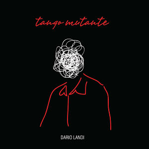 Dario Landi presenta Tango Mutante en el Argentino Bar