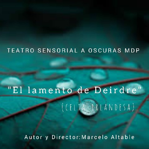 Teatro Sensorial A Oscuras Mdp presenta «El Lamento De Deirdre» Cierre de Temporada