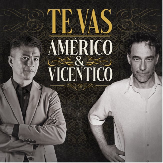 AMÉRICO & VICENTICO LANZA REVERSIÓN DEL EXITOSO SINGLE «TE VAS»