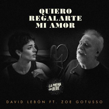 DAVID LEBÓN presenta QUIERO REGALARTE MI AMOR junto a ZOE GOTUSSO