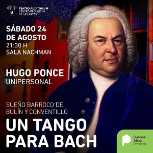 Un tango para Bach  Unipersonal de Hugo Ponce