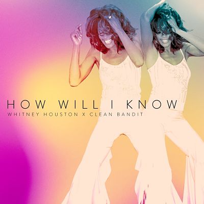 CLEAN BANDIT REVERSIONA EL CLASICO DE WHITNEY HOUSTON ´´ HOW WILL I KNOW ´´