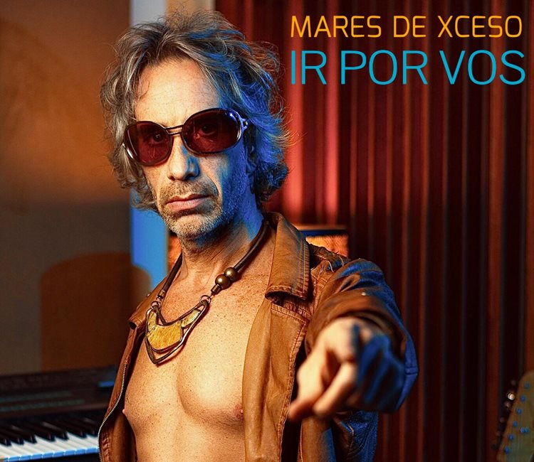  MARES DE XCESO PRESENTA  «IR POR VOS» 