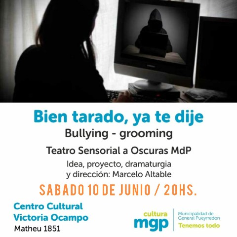 TEATRO SENSORIAL A OSCURAS MDP PRESENTA «BIEN TARADO, YA TE DIJE»  (BULLYING-GROOMING)